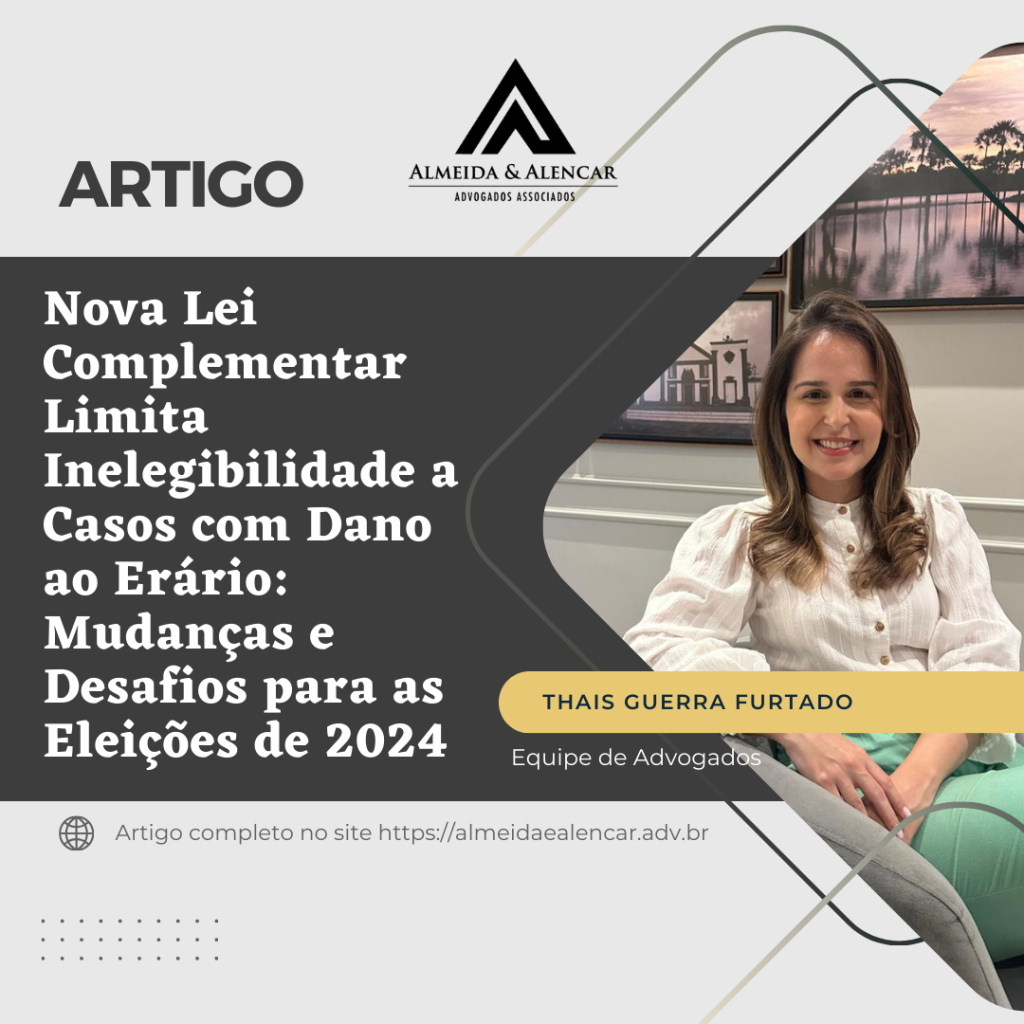 Nova Lei Complementar Limita Inelegibilidade a Casos com Dano ao Erário: Mudanças e Desafios para as Eleições de 2024